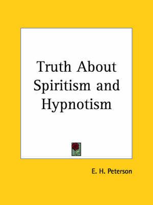 Truth About Spiritism By E.H. Peterson 9780766141551 (Paperback)