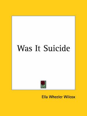 Was It Suicide By Ella Wheeler Wilcox 9780766146273 (Paperback)