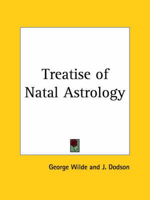 Treatise of Natal Astrology (1894) By G. Wilde 9780766148673