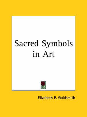 Sacred Symbols in Art By Elizabeth E Goldsmith 9780766148734