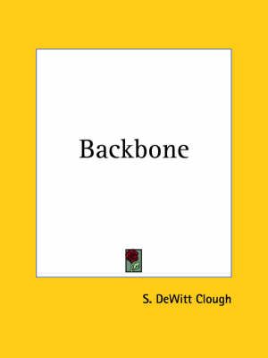 Backbone (1911) By S. DeWitt Clough 9780766155381 (Paperback)