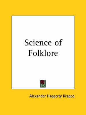 Science of Folklore (1930) By Alexander Haggerty Krappe 9780766158139