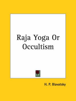 Raja Yoga Or Occultism By H. P. Blavatsky 9780766158238