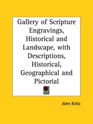 Gallery of Scripture Engravings, Historical and Landscape, With Descriptions, Historical, Geographical and Pictorial