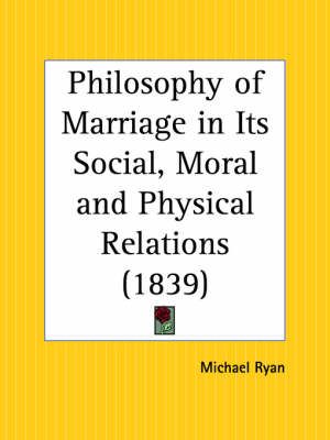 Philosophy of Marriage in Its Social, Moral and Physical Relations (1839)