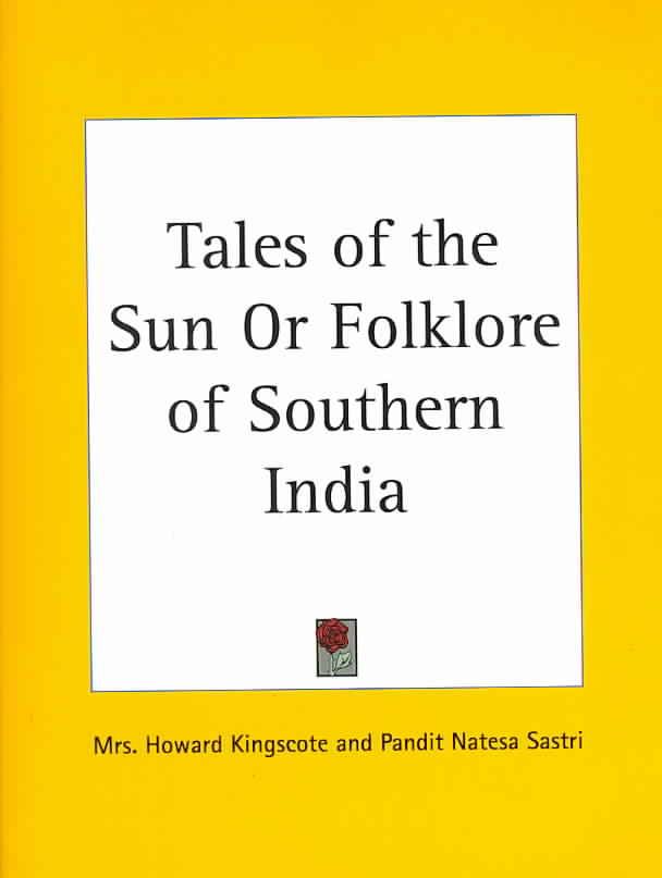 Tales of the Sun or Folklore of Southern India (1890) 9780766163393