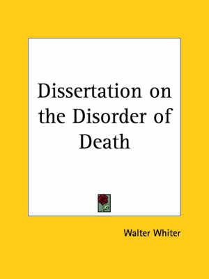 Dissertation on the Disorder of Death (1819) By Walter Whiter
