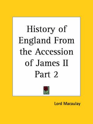 History of England From the Accession of James II Part 2 9780766165014