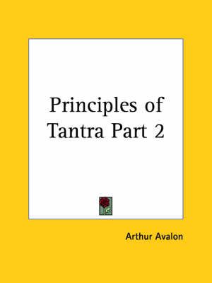 Principles of Tantra Part 2 By Arthur Avalon (editor) 9780766165991