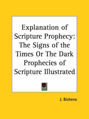 Explanation of Scripture Prophecy: the Signs of the Times or the Dark Prophecies of Scripture Illustrated (1796)
