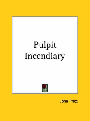 Pulpit Incendiary (1648) By John Price 9780766168701 (Paperback)