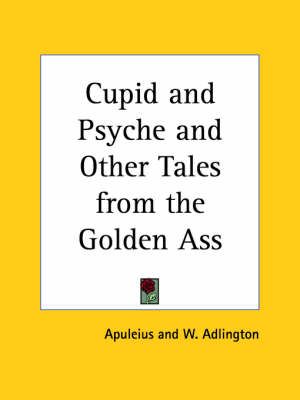 Cupid and Psyche and Other Tales from the Golden Ass By Apuleius