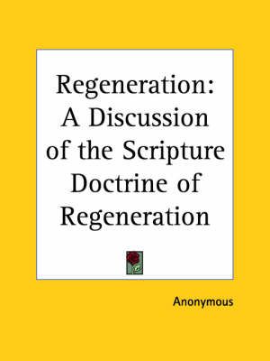 Regeneration: A Discussion of the Scripture Doctrine of Regeneration (1832)