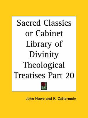 Sacred Classics or Cabinet Library of Divinity (Theological Treatises) Vol. Xx (1835)