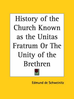 History of the Church Known as the Unitas Fratrum or the Unity of the Brethren (1885)