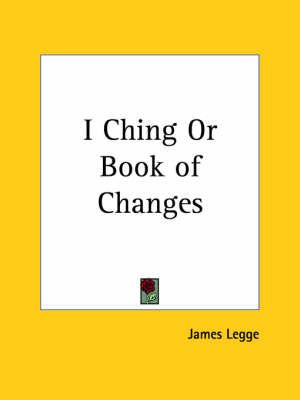 I Ching Or Book of Changes By James Legge (translator) 9780766176720