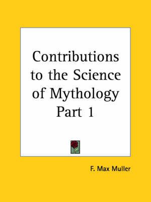 Contributions to the Science of Mythology Vol. 1 (1897) 9780766177253