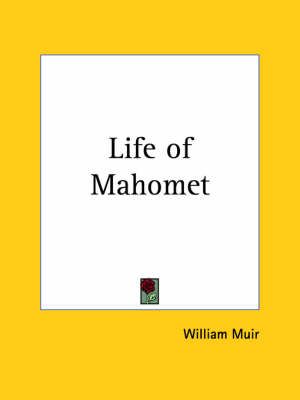 Life of Mahomet (1878) By William Muir 9780766177413 (Paperback)