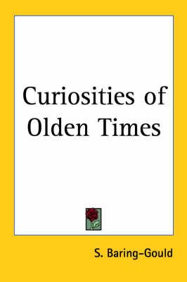 Curiosities of Olden Times (1896) By S. Baring-Gould 9780766182356