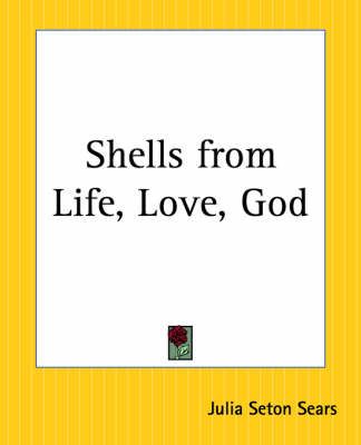 Shells from Life, Love, God By Julia Seaton Sears 9780766187030