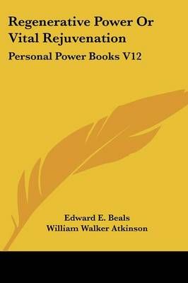 Regenerative Power Or Vital Rejuvenation 9780766191419 (Paperback)