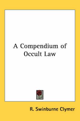 A Compendium of Occult Laws By R Swinburne Clymer 9780766191587