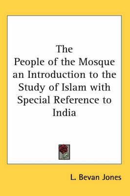 The People of the Mosque an Introduction to the Study of Islam with Special Reference to India