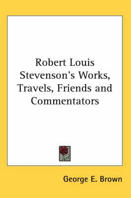 Robert Louis Stevenson's Works, Travels, Friends and Commentators