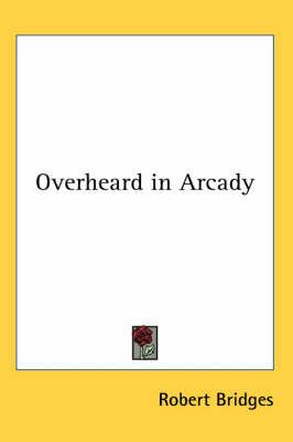 Overheard in Arcady By Robert Bridges 9780766198838 (Paperback)