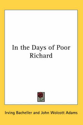 In the Days of Poor Richard By Irving Bacheller 9780766198852