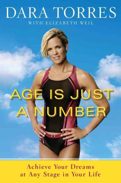 Age Is Just a Number By Dara Torres, Elizabeth Weil 9780767931915