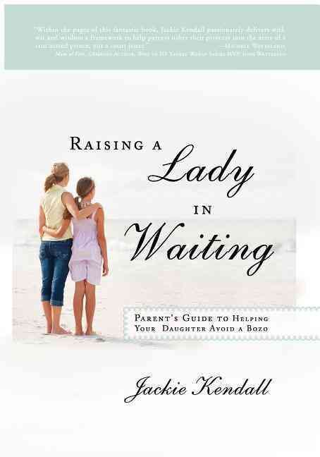 Raising a Lady in Waiting By Jackie Kendall 9780768403237 (Paperback)