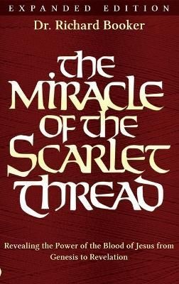 The Miracle of the Scarlet Thread Expanded Edition By Richard Booker