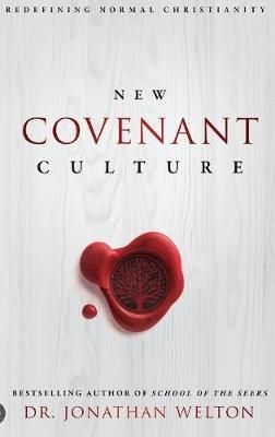 New Covenant Culture By Jonathan Welton 9780768416589 (Hardback)