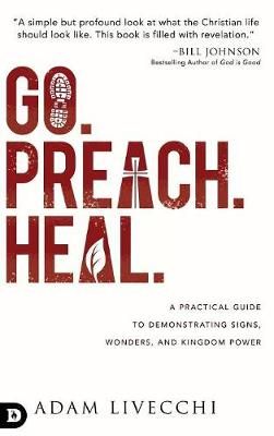 Go, Preach, Heal By Adam Livecchi 9780768445459 (Hardback)