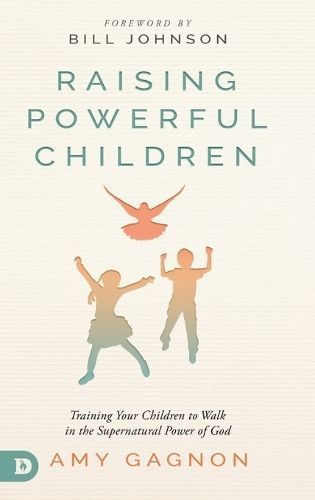 Raising Powerful Children 9780768457926 (Hardback)