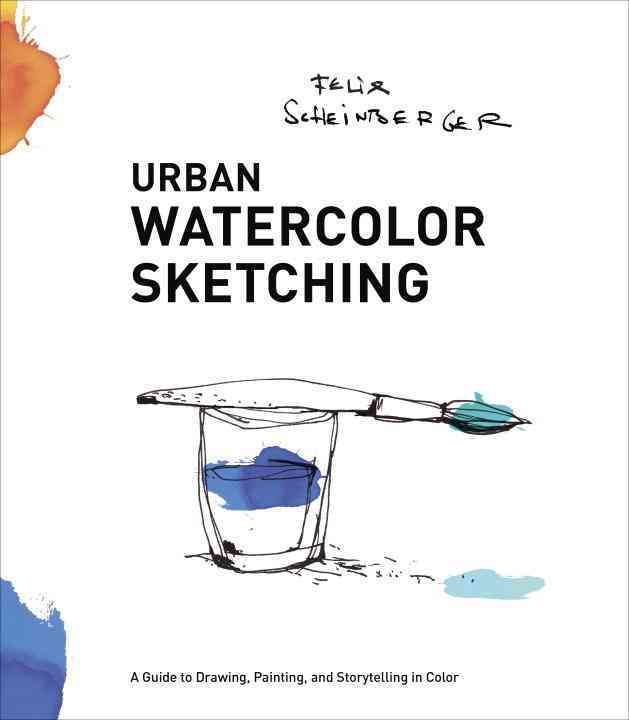 Urban Watercolor Sketching By Felix Scheinberger 9780770435219
