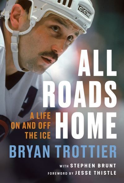 All Roads Home By Bryan Trottier 9780771084478 (Hardback)
