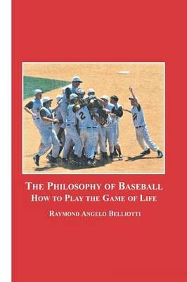 The Philosophy of Baseball By Raymond Angelo Belliotti 9780773408302