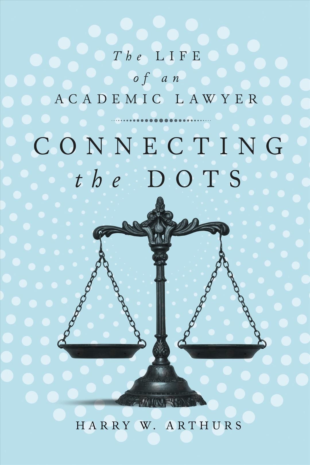 Connecting the Dots By Harry W. Arthurs 9780773557093 (Hardback)