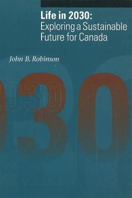 Life in 2030 By John B. Robinson 9780774805698 (Paperback)