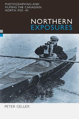 Northern Exposures By Peter G. Geller 9780774809276 (Hardback)