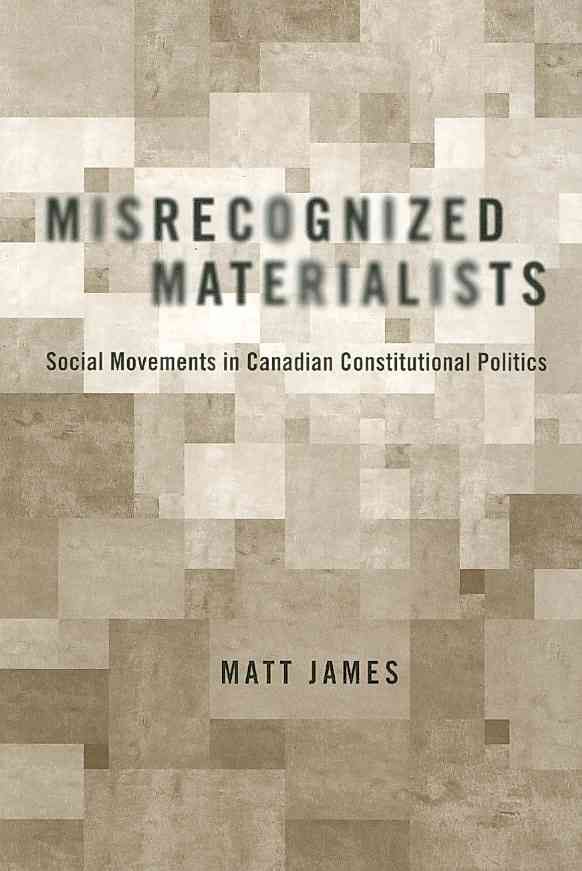 Misrecognized Materialists By Matt James 9780774811699 (Paperback)