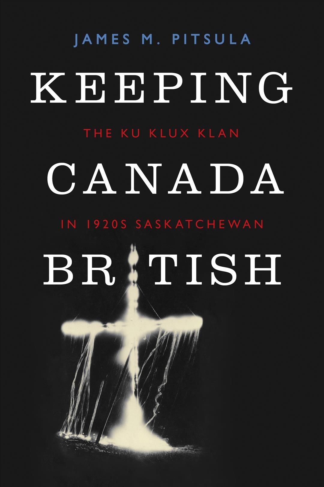 Keeping Canada British By James M. Pitsula 9780774824903 (Paperback)