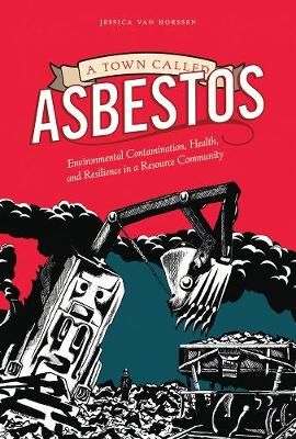 A Town Called Asbestos By Jessica Van Horssen 9780774828420