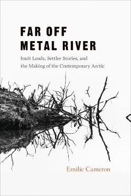 Far Off Metal River By Emilie Cameron 9780774828840 (Hardback)