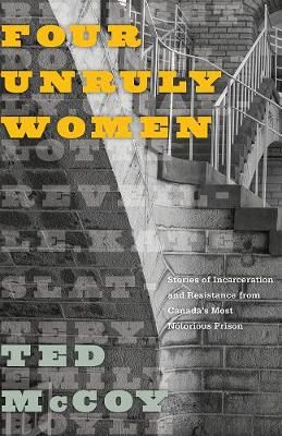 Four Unruly Women By Ted McCoy 9780774838887 (Paperback)
