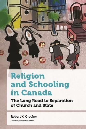 Religion and Schooling in Canada By Robert K. Crocker 9780776637815