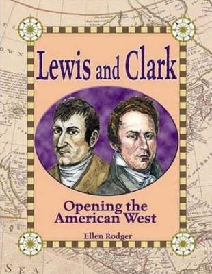 Lewis and Clark By Ellen Rodger 9780778724469 (Paperback)