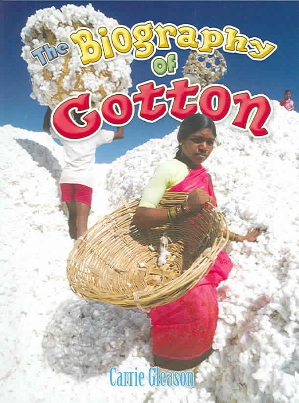 The Biography of Cotton By Carrie Gleason 9780778725169 (Paperback)